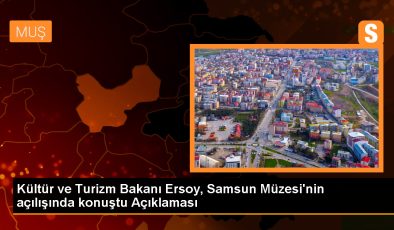 Kültür ve Turizm Bakanı Ersoy, Samsun Müzesi’nin açılışında konuştu Açıklaması