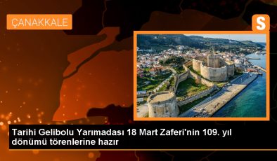 Çanakkale Deniz Zaferi’nin 109. yıl dönümü için hazırlıklar tamamlandı