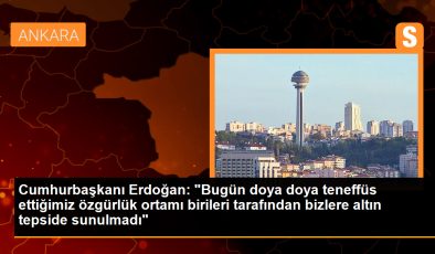 Cumhurbaşkanı Erdoğan: “Bugün doya doya teneffüs ettiğimiz özgürlük ortamı birileri tarafından bizlere altın tepside sunulmadı”