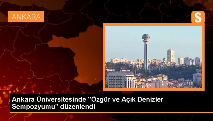 Ankara Üniversitesi Deniz Hukuku Ulusal Araştırma Merkezi tarafından düzenlenen ‘Özgür ve Açık Denizler Sempozyumu’ gerçekleştirildi