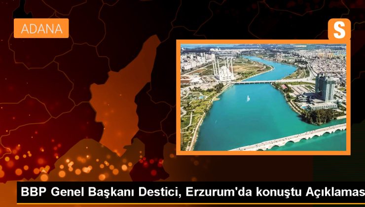 BBP Genel Başkanı Mustafa Destici: İstanbul, Ankara ve İzmir’de Cumhur İttifakı adaylarına destek bekliyoruz