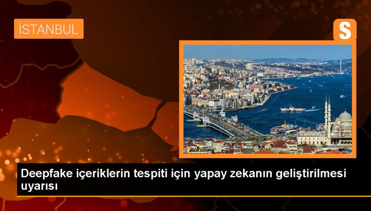 İstanbul Üniversitesi Dekanı: Deepfake’i tespit etmek için yapay zeka tek umudumuz